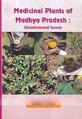 Medicinal Plants of Madhya Pradesh: An Ethnobotanical Survey