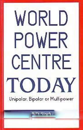World Power Centre Today: Unipolar, Bipolar or Multipolar