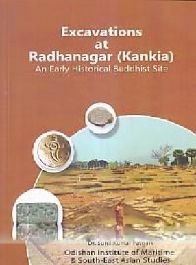 Excavations at Radhanagar (Kankia): An Early Historical Buddhist Site