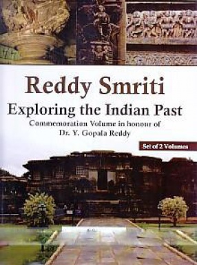 Reddy Smriti: Exploring the Indian Past: Commemoration Volume in Honour of Dr. Y. Gopala Reddy (In 2 Volumes)