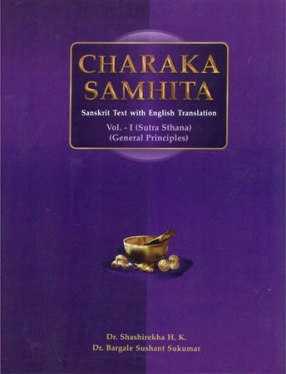 Charaka Samhita - Sutra Sthana, General Principles (Volume I)