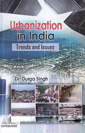 Urbanization in India: Trends and Issues