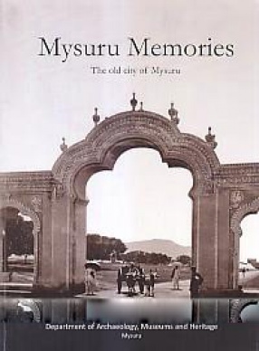 Mysuru Memories: The Old City of Mysuru