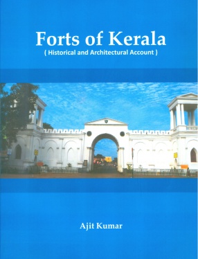 Forts of Kerala: Historical and Architectural Account