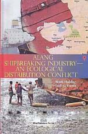 Alang Shipbreaking Industry: An Ecological Distribution Conflict