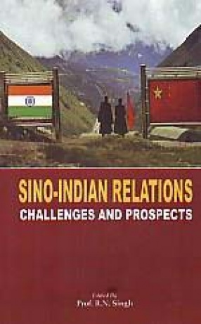 Sino-Indian Relations: Challenges and Prospects