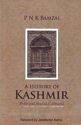 A History of Kashmir: Political, Social, Cultural: From the Earliest Times to the Present Day