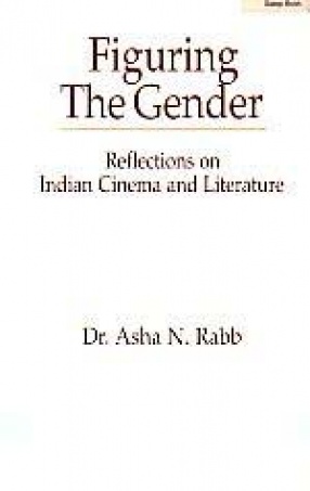 Figuring the Gender: Reflections on Indian Cinema and Literature