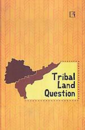 Tribal Land Question: Case of Andhra Pradesh