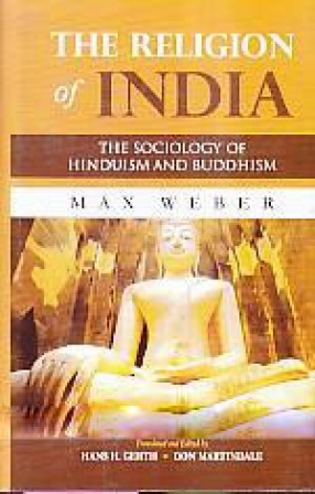 The Religion of India: The Sociology of Hinduism and Buddhism