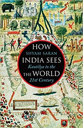 How India Sees the World: From Kautilya to Modi