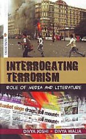 Interrogating Terrorism: Role of Media and Literature