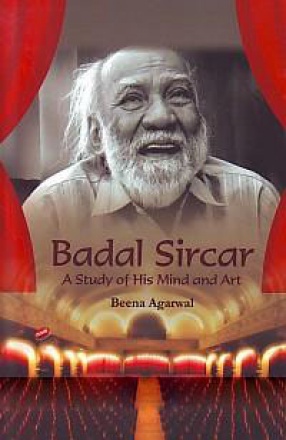 Badal Sircar: A Study of His Mind and Art