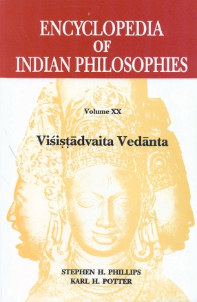 Encyclopedia of Indian Philosophies, Volume XX: Visistadvaita Vedanta