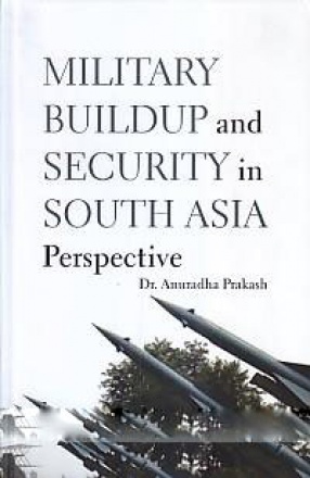 Military Buildup and Security in South Asia Perspective