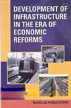 Development of Infrastructure in the Era of Economic Reforms