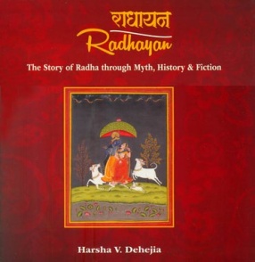 Radhayan: The Story of Radha Through Myth, History and Fiction