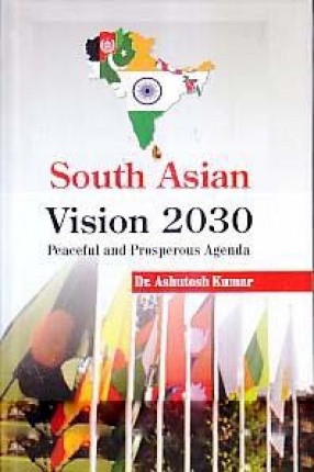 South Asian Vision 2030: Peaceful and Prosperous Agenda