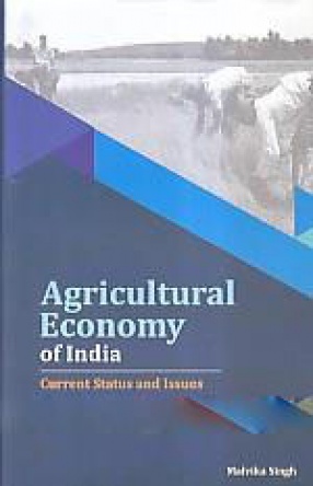 Agricultural Economy of India: Current Status and Issues