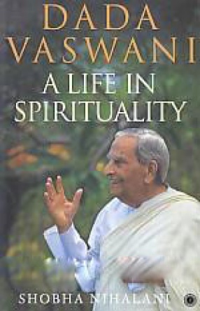 Dada Vaswani: A Life in Spirituality