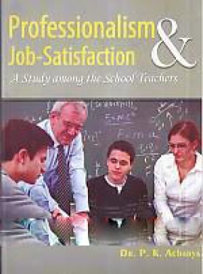 Professionalism and Job-Satisfaction: A Study Among the School Teachers