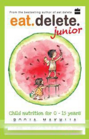 Eat.Delete. Junior: Child Nutrition for Zero to Fifteen Years
