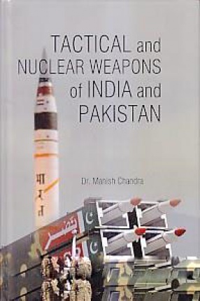 Tactical and Nuclear Weapons of India and Pakistan