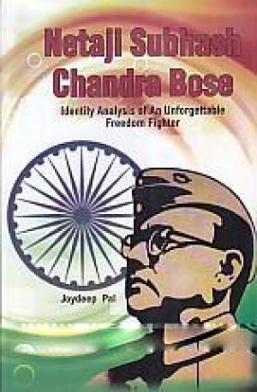 Netaji Subhas Chandra Bose: Identity Analysis of an Unforgettable Freedom Fighter