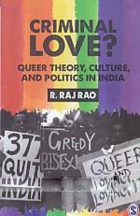 Criminal Love: Queer Theory, Culture, and Politics in India