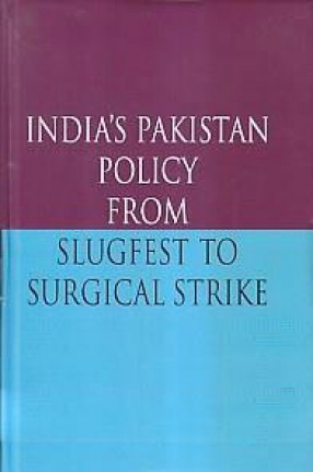 India's Pakistan Policy From Slugfest to Surgical Strike