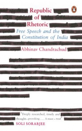 Republic of Rhetoric: Free Speech and The Constitution of India