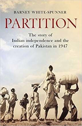 Partition: The Story of Indian Independence and the Creation of Pakistan in 1947