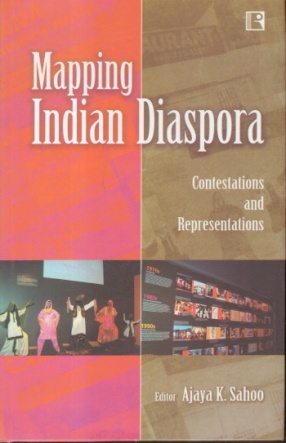 Mapping Indian Diaspora: Contestations and Representations