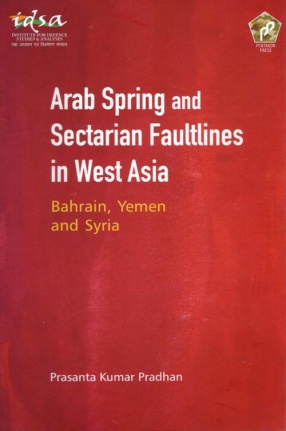 Arab Spring and Sectarian Faultlines in West Asia: Bahrain, Yemen and Syria