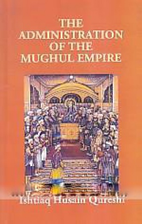 The Administration of The Mughul Empire