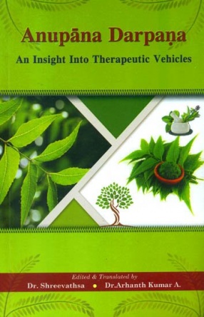 Anupana Darpana: An Insight Into Therapeutic Vehicles