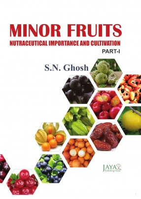 Minor Fruits: Nutraceutical Importance and Cultivation (Part 1)