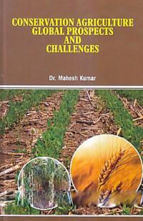 Conservation Agriculture: Global Prospects and Challenges