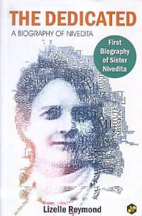 The Dedicated: A Biography of Nivedita