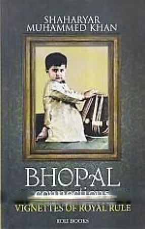 Bhopal Connections: Vignettes of Royal Rule