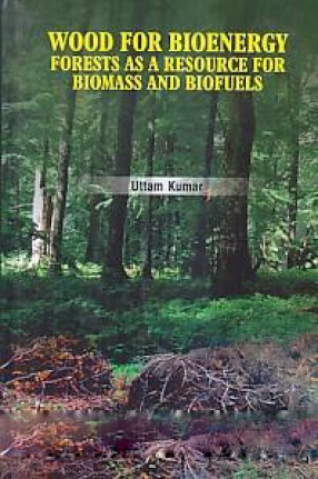 Wood For Bioenergy: Forests as a Resource For Biomass and Biofuels