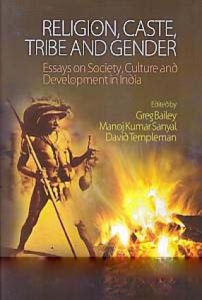 Religion, Caste, Tribe and Gender: Essays on Society, Culture and Development in India