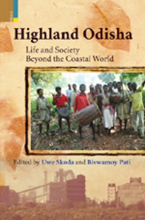 Highland Odisha: Life and Society Beyond the Coastal World