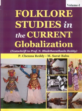 Folklore Studies in the Current Globalization: Festschrift to Prof. N. Bhakthavathsala Reddy (In 2 Volumes)