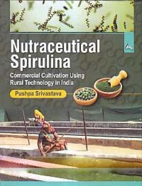 Nutraceutical Spirulina: Commercial Cultivation Using Rural Technology in India