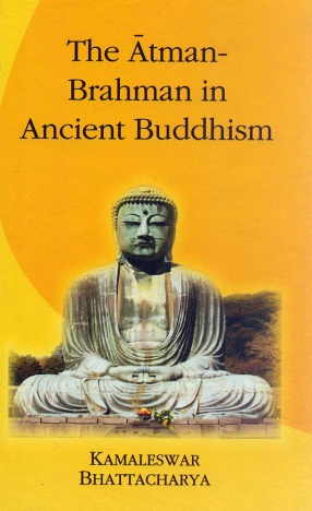 The Atman-Brahman in Ancient Buddhism