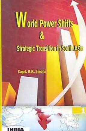 World Power Shifts and Strategic Transition in South Asia