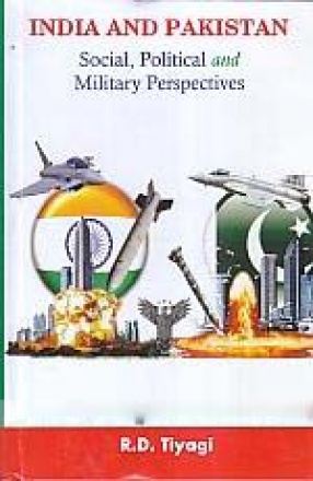 India and Pakistan: Social, Political and Military Perspectives