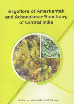 Bryoflora of Amarkantak and Achanakmar Sanctuary of Central India