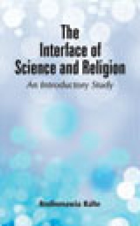 The Interface of Science and Religion: An Introductory Study